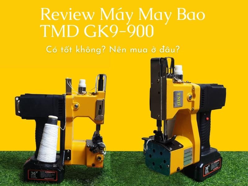 [Review] Máy May Bao TMD GK9-900 Có Tốt Không? Mua Ở Đâu?